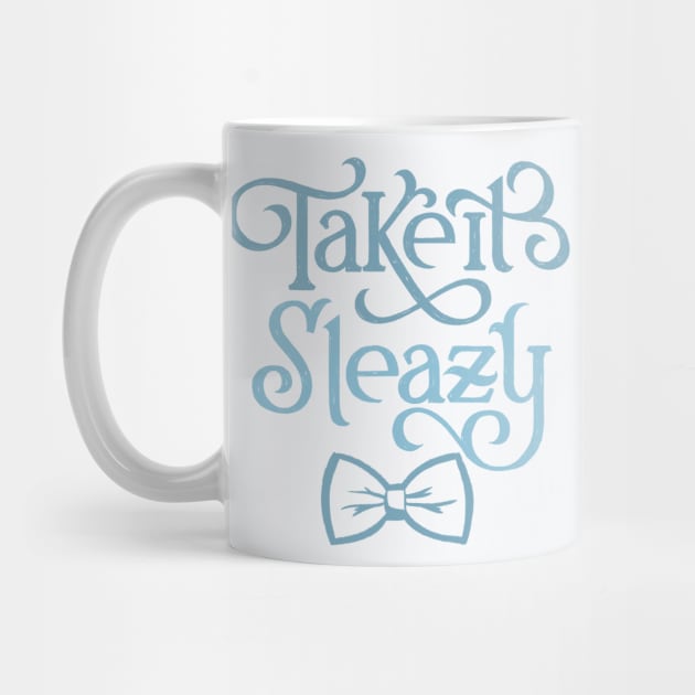 Take it Sleazy by polliadesign